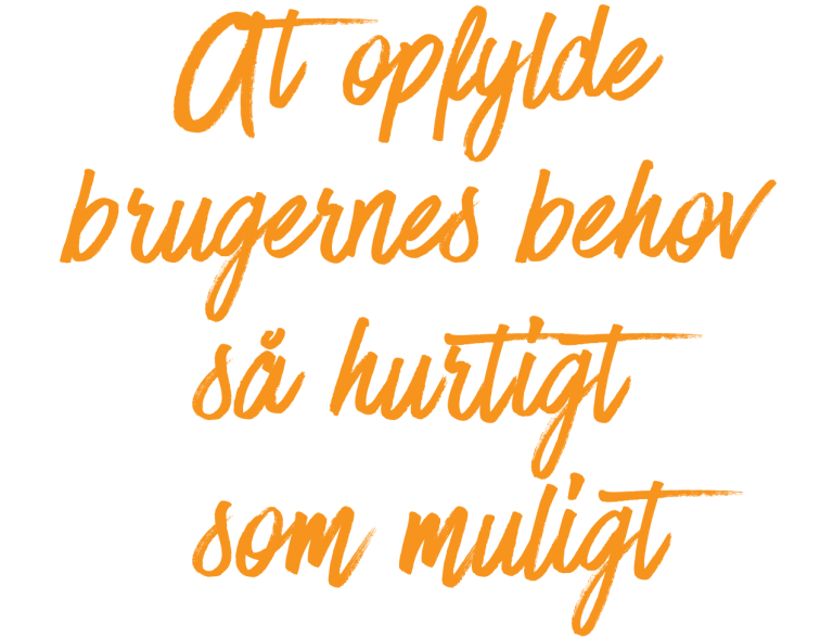 At-opfylde-brugernes-behov-så-hurtigt-som-muligt